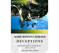 Some Roman Catholic Deceptions: or Reading the Bible Upside Down ... with cunning
