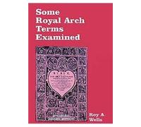 Some Royal Arch Terms Examined