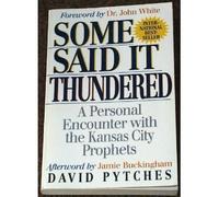 Some Said It Thundered: A Personal Encounter With the Kansas City Prophets