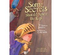 Some Secrets Should Never Be Kept: Protect children from unsafe touch by teaching them to always speak up