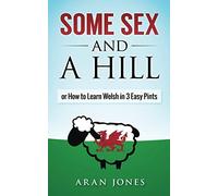 Some Sex and a Hill: or How to Learn Welsh in 3 Easy Pints