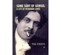 Some Sort Of Genius: A Life of Wyndham Lewis