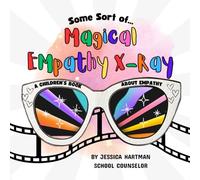 Some Sort of Magical Empathy X-Ray!: A Children's Book about Empathy