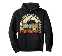Some Sport Play With Balls Bull Riding Requires Them Pullover Hoodie