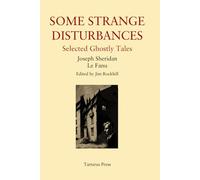 Some Strange Disturbances: Selected Ghostly Tales