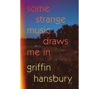 Some Strange Music Draws Me In : A Novel