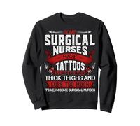 Some Surgical Nurses Have Tattoos Pretty Eyes Thick Thighs Sweatshirt