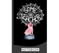 Some Teacher Spiderweb Pig Notebook: Notebook | Journal Gift for Teacher: Perfect for Appreciation Week, Thank You, End of Year, Retirement