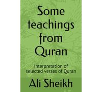 Some teachings from Quran: Interpretation of selected verses of Quran