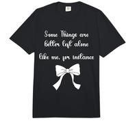 Some Things are Better Left Alone, for Instance Comfort Colors Adult Heavyweight T-Shirt