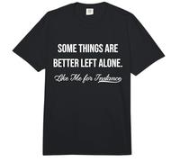Some Things are Better Left Alone, for Instance Comfort Colors Adult Heavyweight T-Shirt