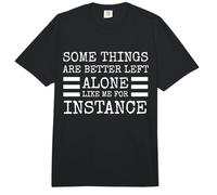 Some Things are Better Left Alone, for Instance Comfort Colors Adult Heavyweight T-Shirt