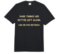 Some Things are Better Left Alone, for Instance Comfort Colors Adult Heavyweight T-Shirt