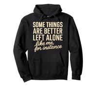 Some Things Are Better Left Alone Funny Introvert Sarcastic Pullover Hoodie