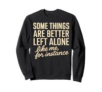 Some Things Are Better Left Alone Funny Introvert Sarcastic Sweatshirt