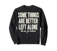 Some Things Are Better Left Alone Funny Introvert Sarcastic Sweatshirt