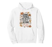 Some Things are Better Left Alone Funny Like Introvert Me Pullover Hoodie
