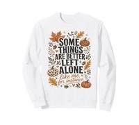 Some Things are Better Left Alone Funny Like Introvert Me Sweatshirt