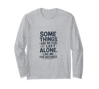 Some Things are Better Left Alone Introvert Humor Long Sleeve T-Shirt