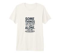 Some Things are Better Left Alone Introvert Humor Premium T-Shirt
