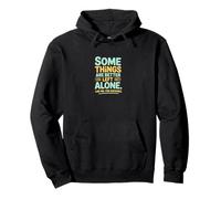 Some Things Are Better Left Alone Introvert Humor Pullover Hoodie