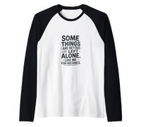 Some Things are Better Left Alone Introvert Humor Raglan Baseball Tee