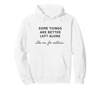 Some Things Are Better Left Alone, Ironic Introvert humor Pullover Hoodie