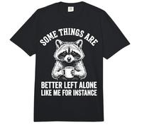 Some Things are Better Left Alone Like Me for Instance Comfort Colors Adult Heavyweight T-Shirt