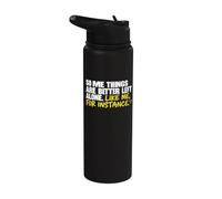 Some Things are Better Left Alone Like Me for Instance Stainless Steel Insulated Water Bottle