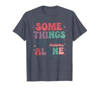 Some Things are Better Left Alone Like Me for Instance T-Shirt, Men, Heather Blue, Small