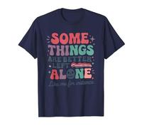 Some Things are Better Left Alone Like Me for Instance T-Shirt, Men, Navy Blue, Small