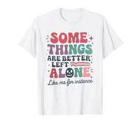 Some Things are Better Left Alone Like Me for Instance T-Shirt, Men, White, 3X-Large