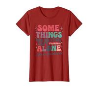 Some Things are Better Left Alone Like Me for Instance T-Shirt, Women, Cranberry Red, Medium