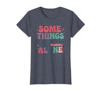 Some Things are Better Left Alone Like Me for Instance T-Shirt, Women, Heather Blue, Small
