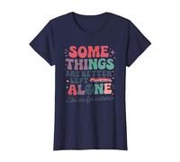 Some Things are Better Left Alone Like Me for Instance T-Shirt, Women, Navy Blue, X-Small