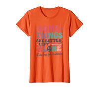Some Things are Better Left Alone Like Me for Instance T-Shirt, Women, Orange, Small