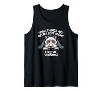 Some Things are Better Left Alone Like Me, for Instance Tank Top