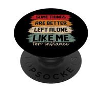 Some Things Are Better Left Alone Like Me Funny Introvert PopSockets Adhesive PopGrip