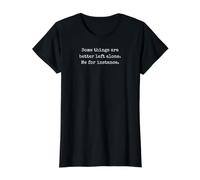 Some Things are Better Left Alone. Me for Instance Funny Value Graphic T-Shirt, Women, Black, L