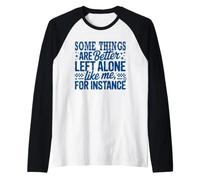 Some Things are Better Left Alone Raglan Baseball Tee