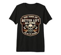 Some Things are Better Left Alone Sarcastic Introvert Funny Premium T-Shirt