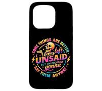 Some Things Are Better Left Unsaid But Anyway Case for iPhone 15 Pro