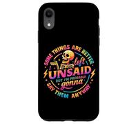 Some Things Are Better Left Unsaid But Anyway Case for iPhone XR