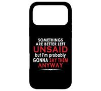 Some Things are Better Left Unsaid But I'm Probably Case for iPhone 17 Pro Max