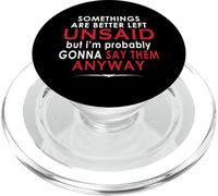 Some Things are Better Left Unsaid But I'm Probably PopSockets PopGrip for MagSafe