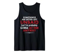 Some Things are Better Left Unsaid But I'm Probably Tank Top