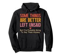 Some Things Are Better Left Unsaid Humor Pullover Hoodie