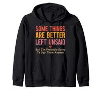 Some Things Are Better Left Unsaid Humor Zip Hoodie