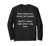 Some Things are Better Left Unsaid Long Sleeve T-Shirt
