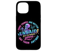 Some Things Are Better Left Unsaid Skeleton Case for iPhone 15